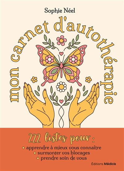 Mon carnet d&#39;autothérapie : 222 listes pour mieux vous connaître et surmonter vos blocages - SOPHIE NÉEL