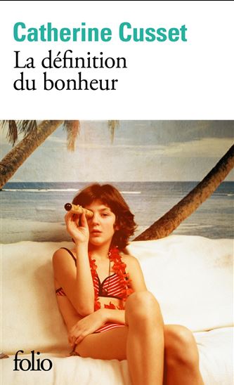 La Définition du bonheur - CATHERINE CUSSET