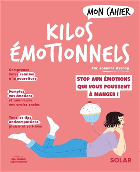 Mon cahier kilos émotionnels : libérez-vous des émotions qui vous poussent à manger ! N. éd. - JOHANNE AVERDY & AL