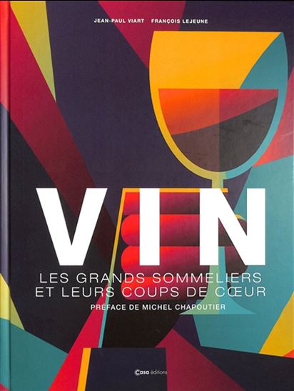Le Vin par les plus grands sommeliers de France - JEAN-PAUL VIART - FRANÇOIS LEJEUNE