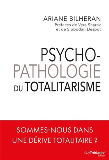 Psychopathologie du totalitarisme : sommes-nous dans une dérive totalitaire ? - ARIANE BILHERAN