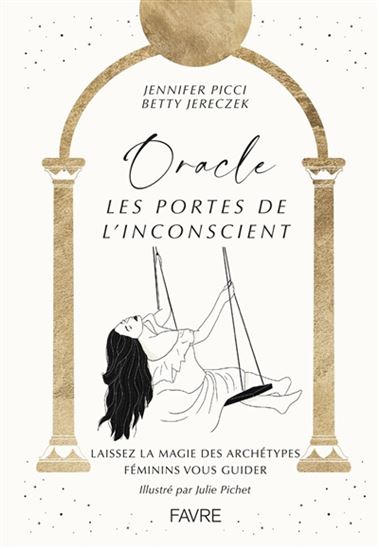 Oracle, les portes de l'inconscient : laissez la magie des archétypes féminins vous guider Cof. - JENNIFER PICCI & AL