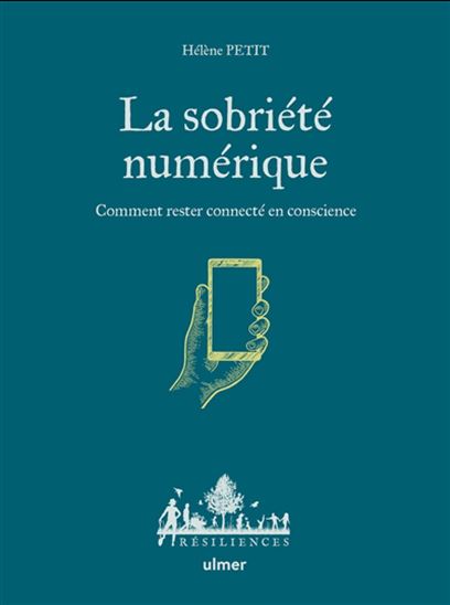 La Décroissance numérique : comment rester connecté en conscience - HÉLÈNE PETIT