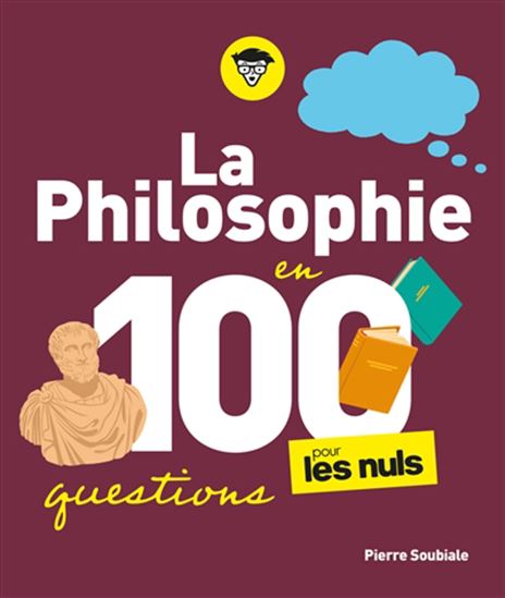 La Philosophie pour les nuls en 100 questions - PIERRE SOUBIALE