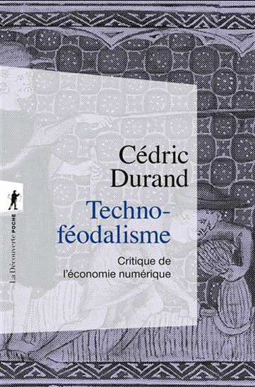 Technoféodalisme : critique de l&#39;économie numérique - CÉDRIC DURAND