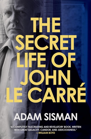 The Secret Life of John le Carre - ADAM SISMAN