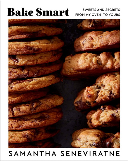 Bake Smart: Sweets and Secrets from My Oven to Yours - SAMANTHA SENEVIRATNE