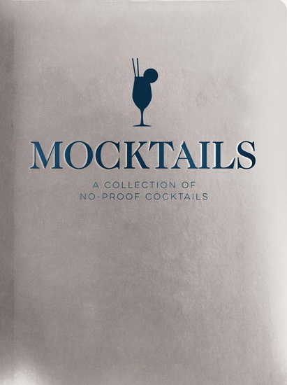 Mocktails: A Collection of Low-Proof, No-Proof Cocktails - COLLECTIF