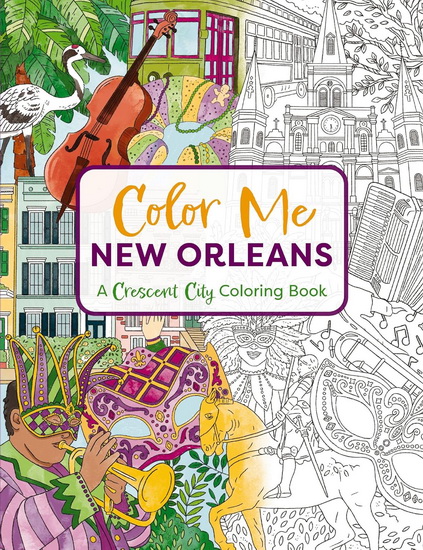 Color Me New Orleans: A Crescent City Coloring Book - COLLECTIF