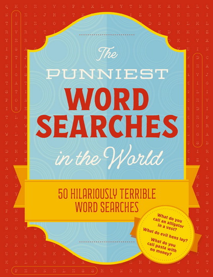 The Punniest Word Searches in the World: 50 Hilariously Terrible Word Searches - COLLECTIF