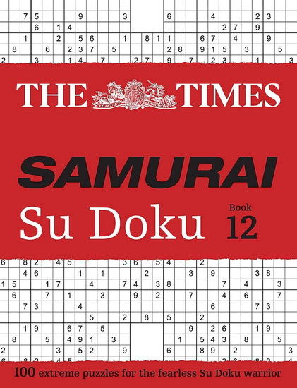 The Times Samurai Su Doku 12: 100 extreme puzzles for the fearless Su Doku warrior (The Times Su Doku) - COLLECTIF