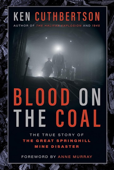 Blood on the Coal: The True Story of the Great Springhill Mine Disaster - KEN CUTHBERTSON