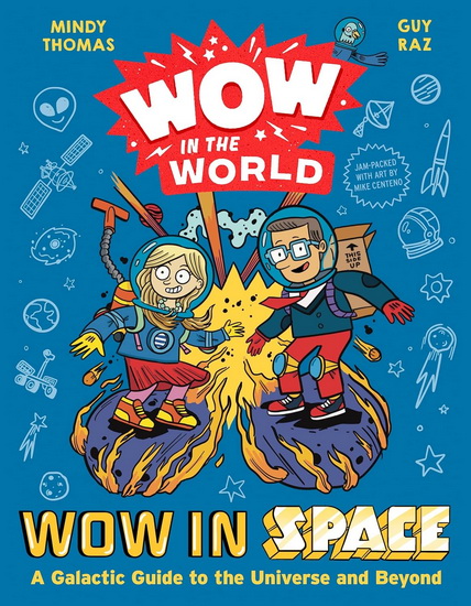 Wow in the World: Wow in Space: A Galactic Guide to the Universe and Beyond - MINDY THOMAS - GUY RAZ