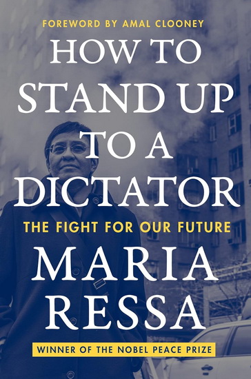 How to Stand Up to a Dictator: The Fight for Our Future - MARIA RESSA