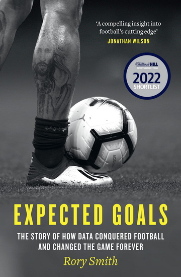 Expected Goals: The story of how data conquered football and changed the game forever - RORY SMITH