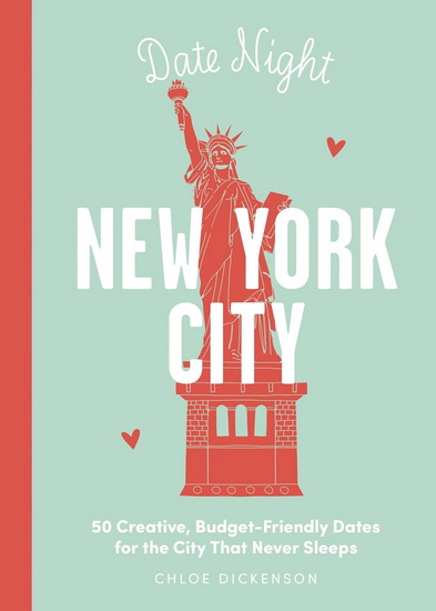 Date Night: New York City: 50 Creative, Budget-Friendly Dates for the City that Never Sleeps - COLLECTIF