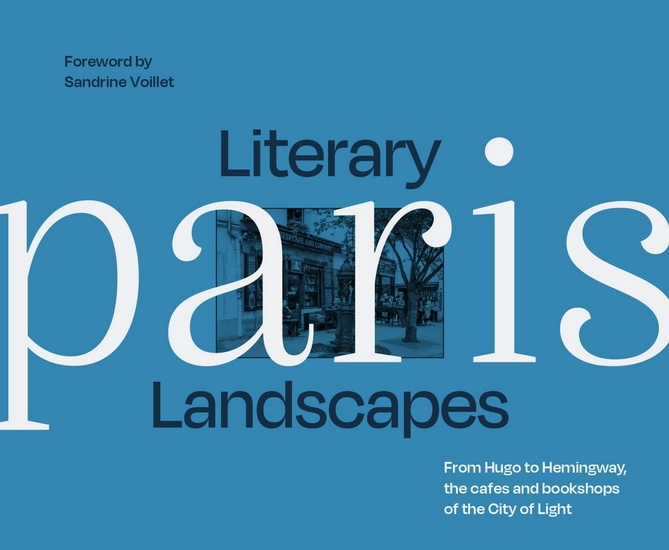 Literary Landscapes Paris - SANDRINE VOILLET