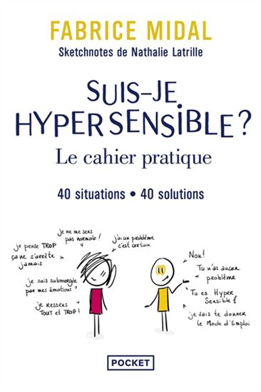 Suis-je hypersensible ? : le cahier pratique : 40 situations, 40 solutions - FABRICE MIDAL - NATHALIE LATRILLE