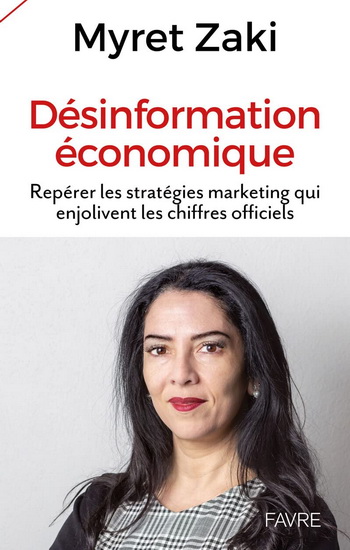 Désinformation économique : repérer les stratégies marketing qui enjolivent les chiffres officiels - MYRET ZAKI