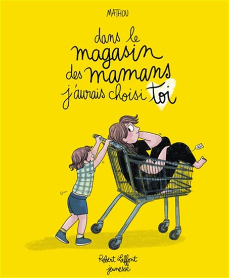 Dans le magasin des mamans, j'aurais choisi toi - MATHOU