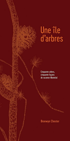 Une île d&#39;arbres : cinquante arbres, cinquante façons de raconter Montréal - BRONWYN CHESTER