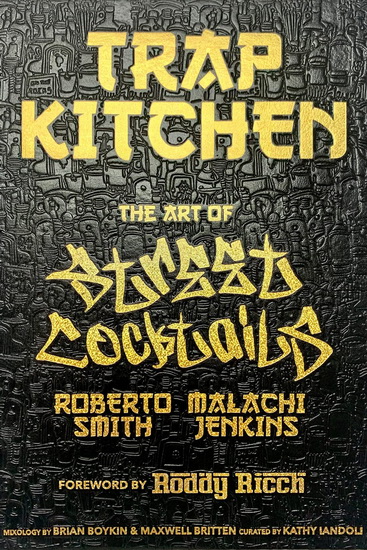 Trap Kitchen: The Art of Street Cocktails - MALACHI JENKINS - ROBERTO SMITH