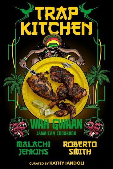 Trap Kitchen: Wah Gwaan, Jamaican Cookbook - MALACHI JENKINS
