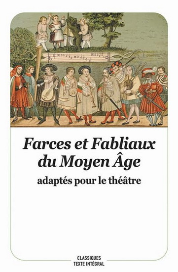 Farces et fabliaux du Moyen-Âge : adaptés pour le théâtre N. éd. - JEAN GEOFFROY