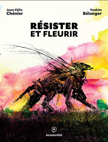 Résister et fleurir - JEAN-FÉLIX CHÉNIER - YOAKIM BÉLANGER