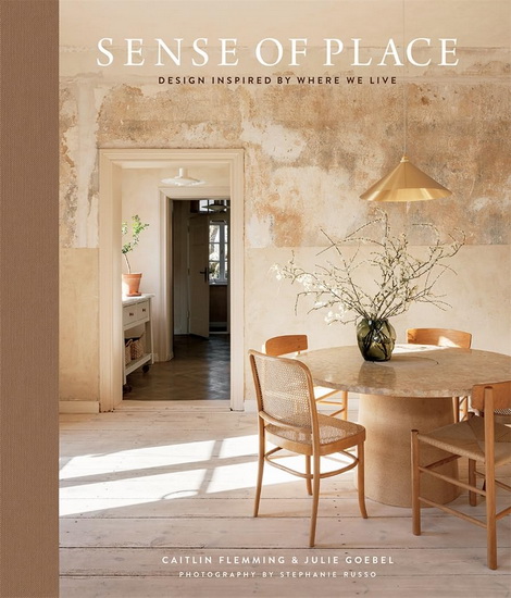 Sense of Place : Design Inspired by Where We Live - CAITLIN FLEMMING - JULIE GOEBEL