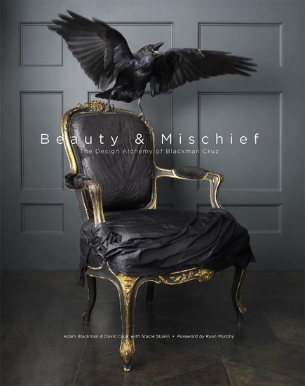 Beauty & Mischief : The Design Alchemy of Blackman Cruz - DAVID CRUZ - ADAM BLACKMAN