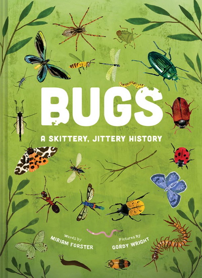 Bugs : A Skittery Jittery History - MIRIAM FORSTER - GORDY WRIGHT
