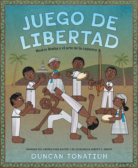 Juego de libertad : Mestre Bimba y el arte de la capoeira ( Game of Freedom Spanish Edition ) - DUNCAN TONATIUH
