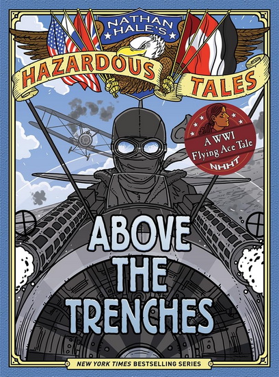 Above the Trenches ( Nathan Hales Hazardous Tales # 12 ) - NATHAN HALE