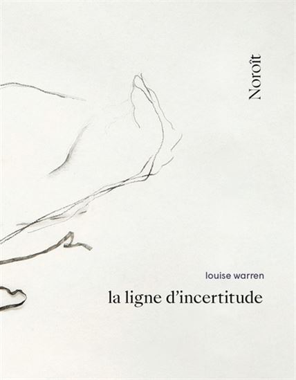 La Ligne d'incertitude - LOUISE WARREN