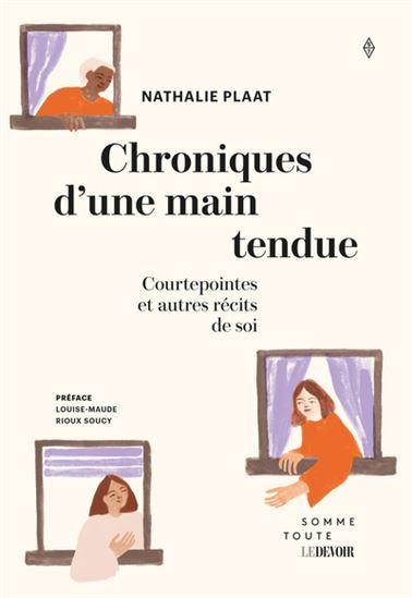 Chroniques d&#39;une main tendue : Courtepointes et autres récits de soi - NATHALIE PLAAT