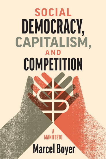 Social Democracy, Capitalism, and Competition: A Manifesto - MARCEL BOYER