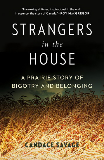 Strangers in the House: A Prairie Story of Bigotry and Belonging - CANDACE SAVAGE