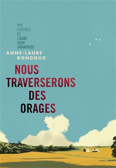 Nous traverserons des orages - ANNE-LAURE BONDOUX