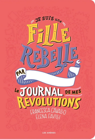 Je suis une fille rebelle : le journal de mes révolutions - FRANCESCA CAVALLO - ELENA FAVILLI