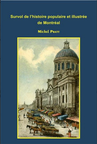 Survol de l&#39;histoire populaire et illustrée de Montréal - MICHEL PRATT