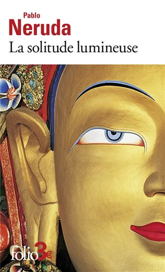 La Solitude lumineuse N. éd. - PABLO NERUDA