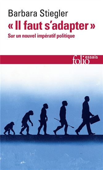 Il faut s&#39;adapter : sur un nouvel impératif politique - BARBARA STIEGLER