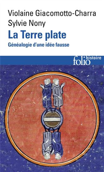 La Terre plate : généalogie d'une idée fausse - VIOLAINE GIACOMOTTO-CHARRA - SYLVIE NONY