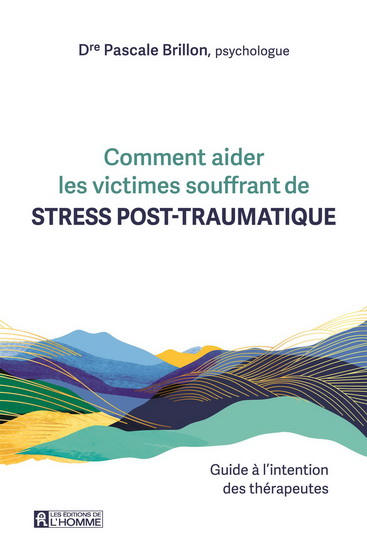 Comment aider les victimes souffrant de stress post-traumatique - PASCALE BRILLON
