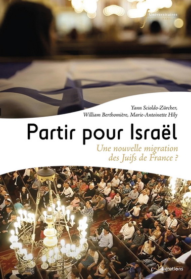 Partir pour Israël : une nouvelle migration des Juifs de France ? - YANN SCIOLDO-ZÜRCHER & AL