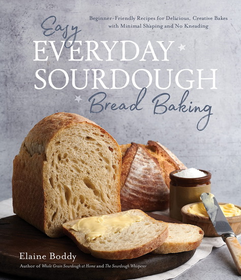 Easy Everyday Sourdough Bread Baking - ELAINE BODDY
