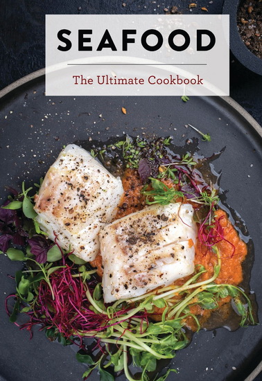 Seafood: The Ultimate Cookbook - COLLECTIF