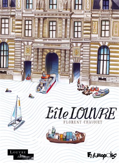 L&#39;Île Louvre N. éd. - FLORENT CHAVOUET