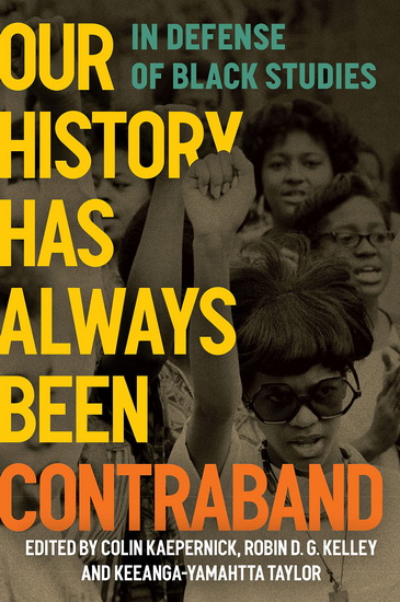 Our History Has Always Been Contraband: In Defense of Black Studies - COLIN KAEPERNICK - ROBIN D G KELLEY